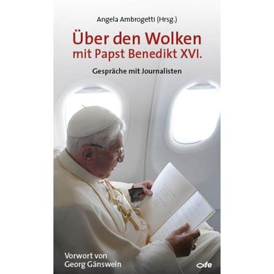 Über den Wolken mit Papst Benedikt XVI., Gebundene Ausgabe von Benedikt XVI., Fe-medienvlg, 978-3-86357-175-7