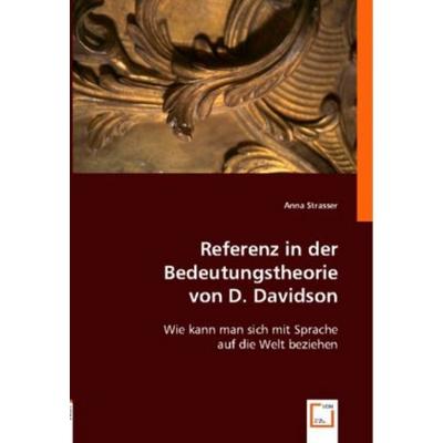 Anna Strasser: Referenz in der Bedeutungstheorie von D. Davi, Taschenbuch von Anna Strasser, VDM, 978-3-8364-8820-4