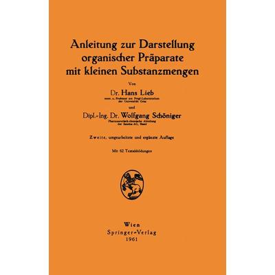 Anleitung zur Darstellung organischer Präparate mit kleinen Substanzmengen, Taschenbuch von Hans Lieb,Wolfgang Schöniger, Springer Wien,
