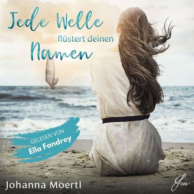 Jede Welle flüstert deinen Namen - Johanna Moertl, Audio, 4069828147669