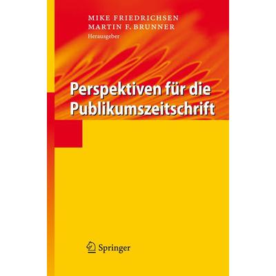 Perspektiven für die Publikumszeitschrift, Gebundene Ausgabe von Mike Friedrichsen,Martin F. Brunner, Springer Berlin, 978-3-540-49434-8