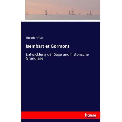 Isembart et Gormont, Taschenbuch von Theodor Fluri, Hansebooks, 978-3-7411-8722-3