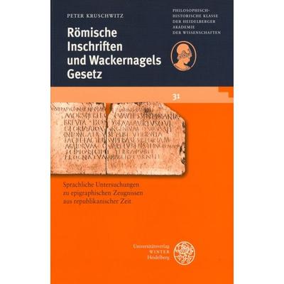 Römische Inschriften und Wackernagels Gesetz, Taschenbuch von Peter Kruschwitz, Universitätsverlag Winter GmbH Heidelberg, 978-3-8253-1621-1