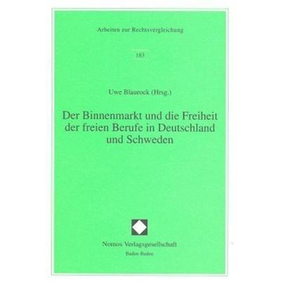 Der Binnenmarkt und die Freiheit der freien Berufe in Deutschland und Schweden, Taschenbuch von , Nomos, 978-3-7890-4743-5