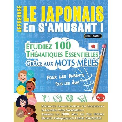 APPRENDRE LE JAPONAIS EN S'AMUSANT - POUR LES ENFANTS, Taschenbuch von Linguas Classics, Linguas Classics
