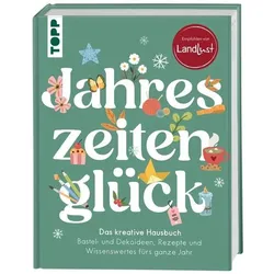 Jahreszeitenglück. Das kreative Hausbuch, Ratgeber von frechverlag