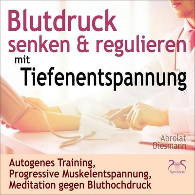 Blutdruck Senken & Regulieren mit Tiefenentspannung - Torsten Abrolat,Franziska Diesmann, Audio, 4066004647142