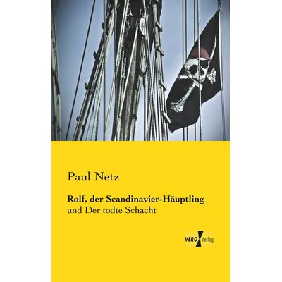 Rolf, der Scandinavier-Häuptling, Taschenbuch von Paul Netz, BoD - Books on Demand, 978-3-95610-214-1