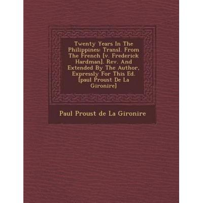 Twenty Years in the Philippines: Transl. from the French [V. Frederick Hardman]. REV. and Extended by the Author, Expressly for This Ed. [Paul Proust,