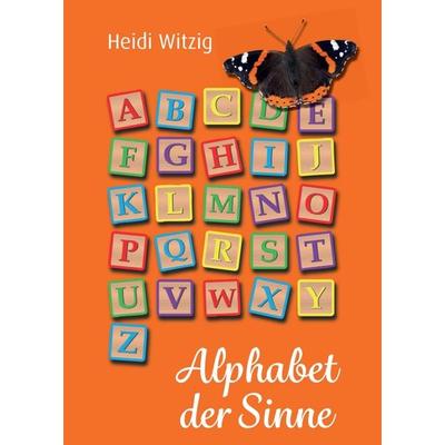 Alphabet der Sinne, Taschenbuch von Heidi Witzig, Tredition, 978-3-347-18382-7