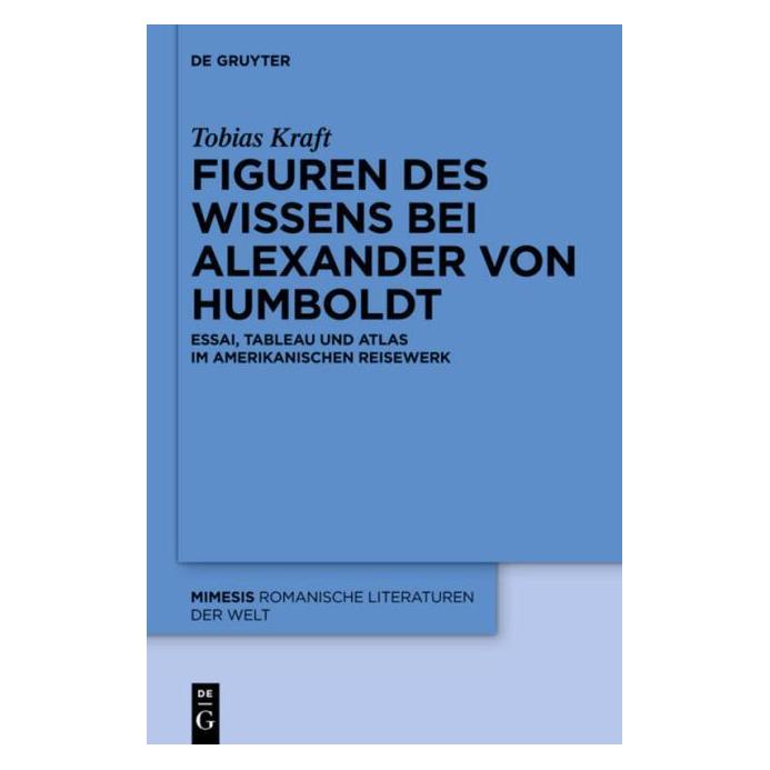 De Gruyter Figuren des Wissens bei Alexander von Humboldt (Deutsch, Hardcover, Tobias Kraft) (7607447)
