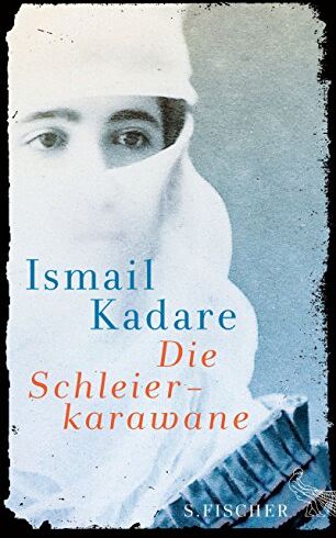 Ismail Kadare - Die Schleierkarawane: Erzählungen - Preis vom 13.10.2026 11:25:28 h
