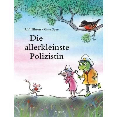 Die allerkleinste Polizistin, Gebundene Ausgabe von Ulf Nilsson,Gitte Spee, Moritz, 978-3-89565-398-8