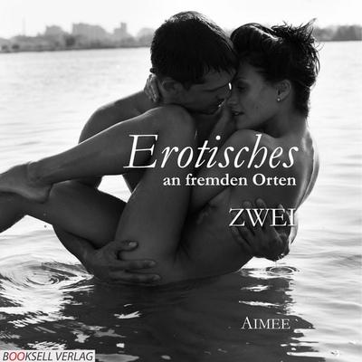 Erotisches an fremden Orten 2 - Aimeé, Audio, 9783946346302
