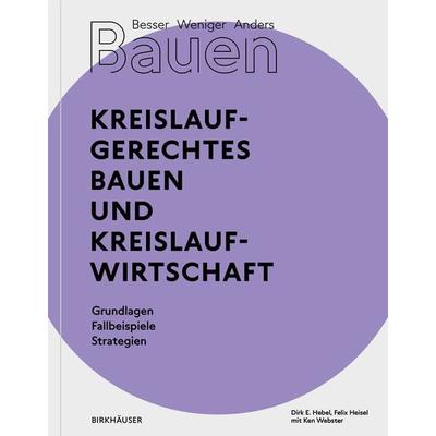 Besser - Weniger - Anders Bauen: Kreislaufgerechtes Bauen und Kreislaufwirtschaft, Taschenbuch von Dirk E. Hebel,Felix Heisel, Birkhäuser Basel,