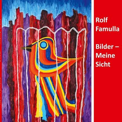 Bilder - Meine Sicht, Taschenbuch von Rolf Famulla, BoD – Books on Demand, 978-3-695-74482-4