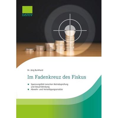 Im Fadenkreuz des Fiskus, Gebundene Ausgabe von Jörg Burkhard, Datev, 978-3-96276-155-4
