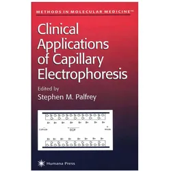 Clinical Applications of Capillary Electrophoresis, Fachbücher von Stephen M. Palfrey