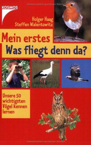 Holger Haag - Mein erstes Was fliegt denn da?: Unsere 50 wichtigsten Vögel kennen lernen - Preis vom 30.09.2026 09:01:18 h
