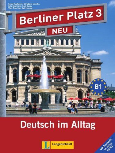Christiane Lemcke - Berliner Platz 3 NEU - Lehr- und Arbeitsbuch 3 mit 2 Audio-CDs und Im Alltag EXTRA: Deutsch im Alltag (Berliner Platz NEU) - Preis vom 01.10.2026 17:08:56 h