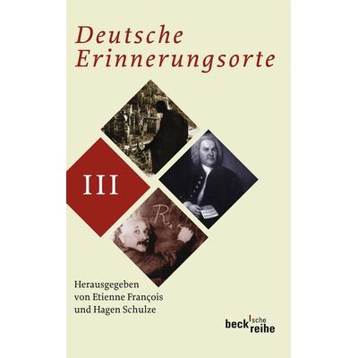 Deutsche Erinnerungsorte Bd. III, Taschenbuch von Etienne Francois,Hagen Schulze, C.H. Beck