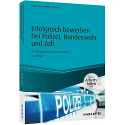 Erfolgreich bewerben bei Polizei, Bundeswehr und Zoll - inkl. Arbeitshilfen online, Ratgeber von Claus Peter Müller-Thurau