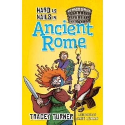 Hard as Nails in Ancient Rome, Gebundene Ausgabe von Tracey Turner, Crabtree, 978-0-7787-1513-9