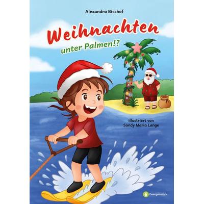 Weihnachten unter Palmen!?, Gebundene Ausgabe von Alexandra Bischof, Bennus Media, 978-3-911900-16-4