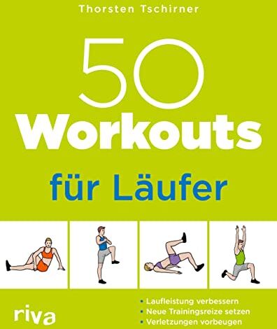Thorsten Tschirner - 50 Workouts für Läufer: Laufleistung verbessern, neue Trainingsreize setzen, Verletzungen vorbeugen - Preis vom 06.10.2026 07:26:00 h