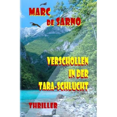 Verschollen in der Tara-Schlucht, Taschenbuch von Marc de Sarno, Epubli, 978-3-7549-7647-0