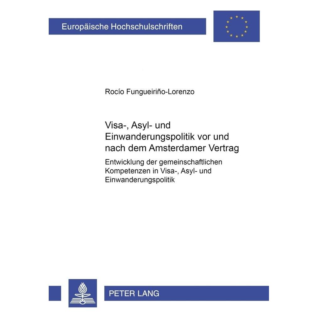 Peter Lang Visa-, Asyl- und Einwanderungspolitik vor und nach dem Amsterdamer Vertrag (Deutsch, Softcover, Rocio Fungueirino-Lorenzo) (56028167)
