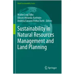 Sustainability in Natural Resources Management and Land Planning, Fachbücher von Walter Leal Filho, Andréia Faraoni Freitas Setti, Miranda Azeiteiro, Ulisses/Faraoni Freitas Setti