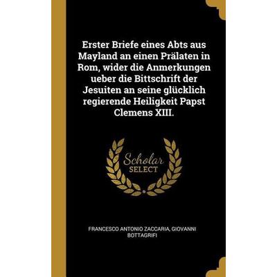 Erster Briefe eines Abts aus Mayland an einen Prälaten in Rom, wider die Anmerkungen ueber die Bittschrift der Jesuiten an seine glücklich regierende