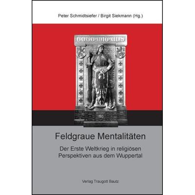 Feldgraue Mentalitäten, Taschenbuch von , Traugott Bautz, 978-3-88309-646-9