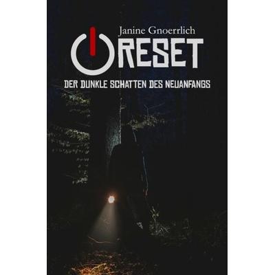 Reset - Der dunkle Schatten des Neuanfangs, Taschenbuch von Janine Gnoerrlich, Epubli, 978-3-7541-1341-7