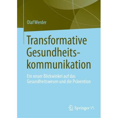 Transformative Gesundheitskommunikation, Gebundene Ausgabe von Olaf Werder, Springer Singapore, 978-981-9508-50-1
