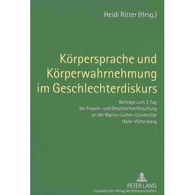 Körpersprache und Körperwahrnehmung im Geschlechterdiskurs, Taschenbuch von , Peter Lang GmbH, Internationaler Verlag der Wissenschaften,