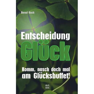 Entscheidung Glück, Taschenbuch von Bernd Huck, Epubli, 978-3-565-29429-9