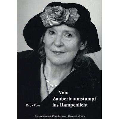 Vom Zauberbaumstumpf ins Rampenlicht, Taschenbuch von Raija Eder, Buchschmiede, 978-3-99057-856-8