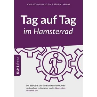 Tag auf Tag im Hamsterrad, Paperback von Jens Helbig,Christopher Klein, KLHE - GbR Christopher Klein & Jens Helbig