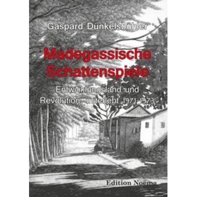 Madegassische Schattenspiele, Taschenbuch von Gaspard Dünkelsbühler, Ibidem, 978-3-8382-0416-1