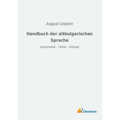 Handbuch der altbulgarischen Sprache, Taschenbuch von , Literaricon, 978-3-96506-376-1