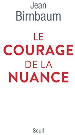 Le courage de la nuance - Preis vom 09.10.2026 07:28:09 h