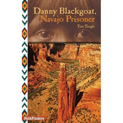 Tingle, T: Danny Blackgoat, Navajo Prisoner, Taschenbuch von Tim Tingle, Book Publishing Company (TN), 978-1-939053-03-9
