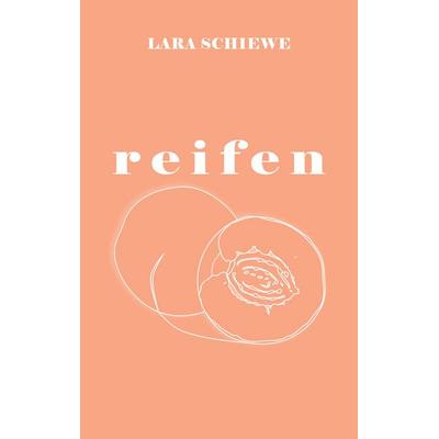 reifen, Taschenbuch von Lara Schiewe, BoD – Books on Demand, 978-3-7526-8437-7