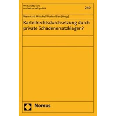 Kartellrechtsdurchsetzung durch private Schadenersatzklagen?, Taschenbuch von , Nomos, 978-3-8329-5169-6