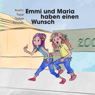 Emmi und Maria haben einen Wunsch(Der Wunsch), Taschenbuch von Natascha Kostic,Oliver Göbel,Thorsten Peretzki,Manuela Topp, BoD – Books on Demand,