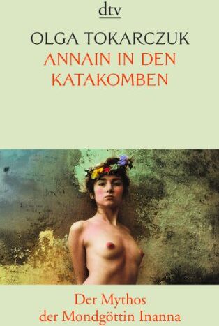Olga Tokarczuk - AnnaIn in den Katakomben: Der Mythos der Mondgöttin Inanna - Preis vom 09.10.2026 07:28:09 h