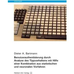 Benutzerauthentisierung durch Analyse des Tippverhaltens mit Hilfe einer Kombination aus statistisch, Fachbücher von Dieter A. Bartmann