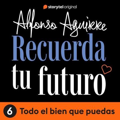Recuerda tu futuro - E06 - Alfonso Alejandro Aguirre Quiñonez, Audio, 9789180361835